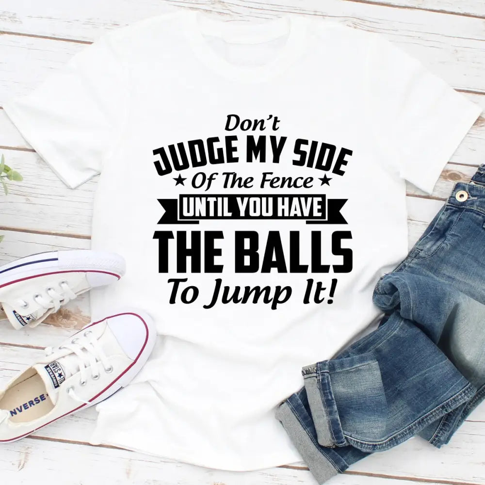 Don’t judge my side of the fence t-shirt - White / 3XL