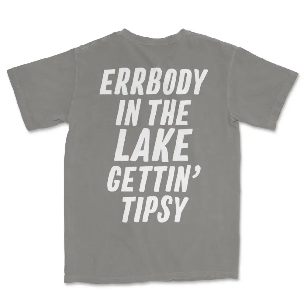 Erebody in the lake gettin tipsy tee