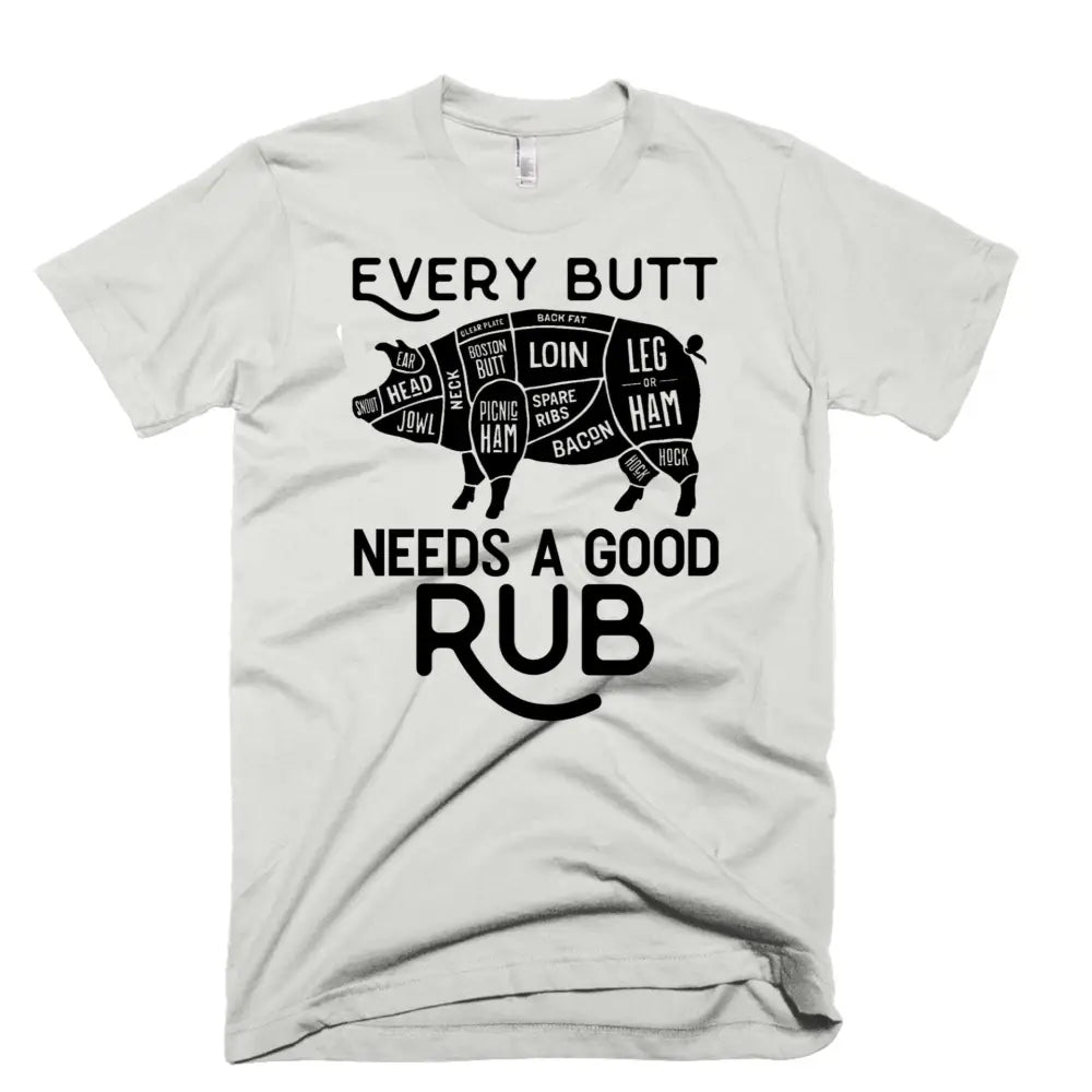 Every butt needs a good rub tee