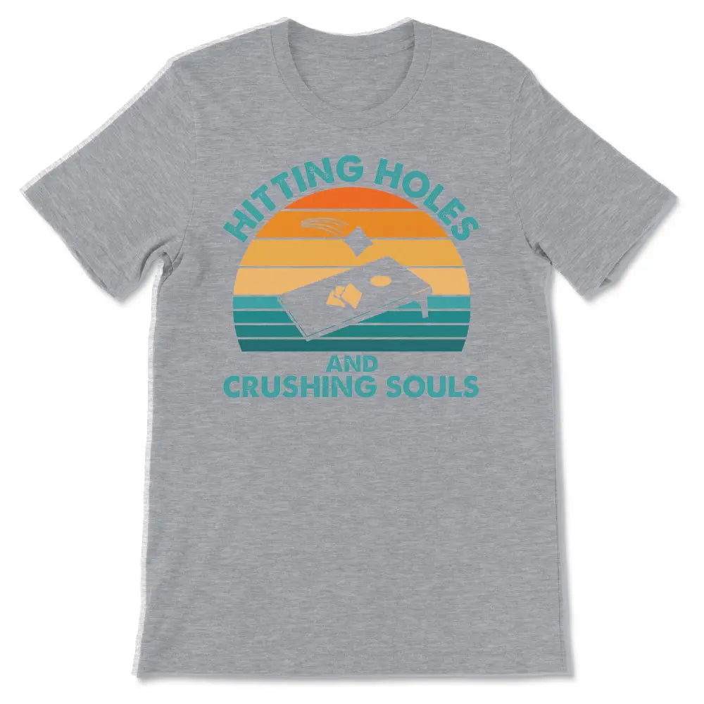 Hitting holes & crushing souls (corn hole) tee