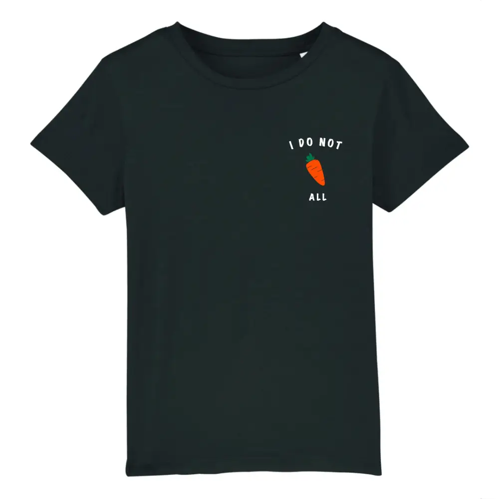 I do not carrot all - Kid Organic Cotton Tee - Nexellus