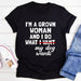 I'm A Grown Woman And I Do What My Dog Wants T-Shirt - Nexellus