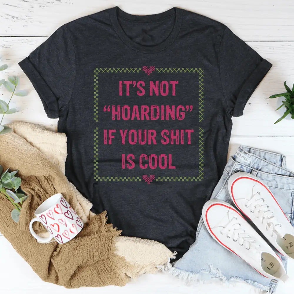 It's Not Hoarding Tee - Nexellus