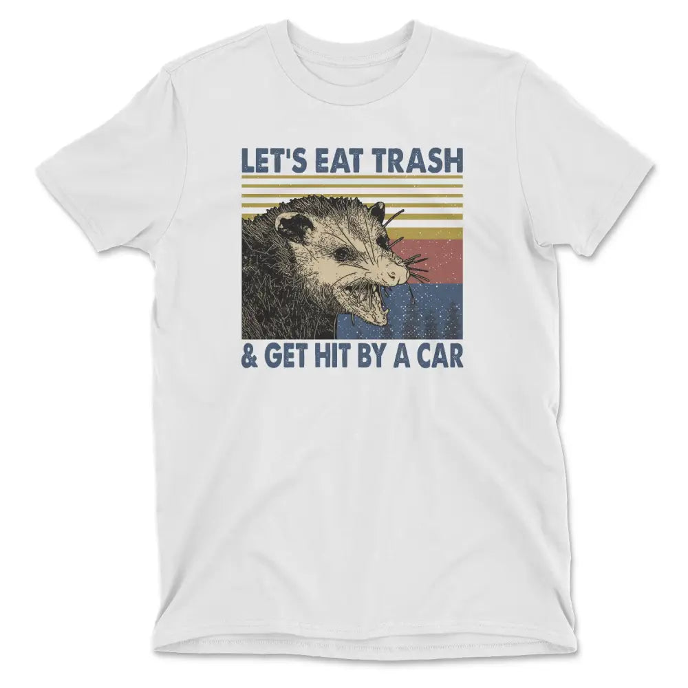 Let’s eat trash and get hit by a car possum retro tee