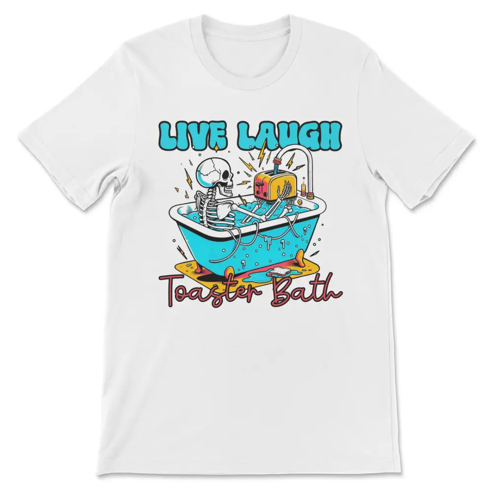 Live laugh toaster bath tee