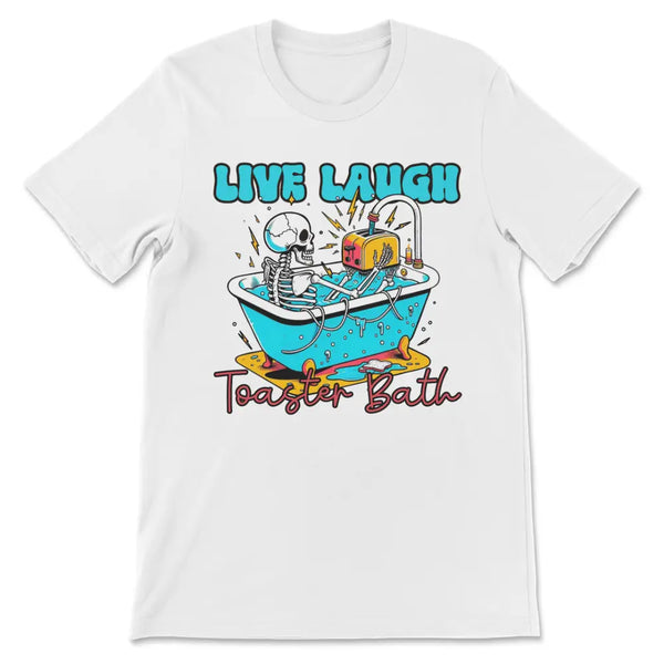 Live laugh toaster bath tee