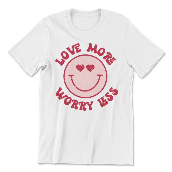 Love more worry less tee