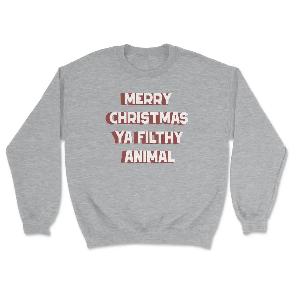 Merry christmas ya filthy animal sweatshirt - XX-Large