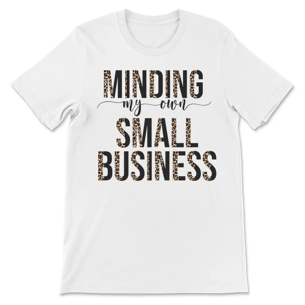 Minding my own small business tee