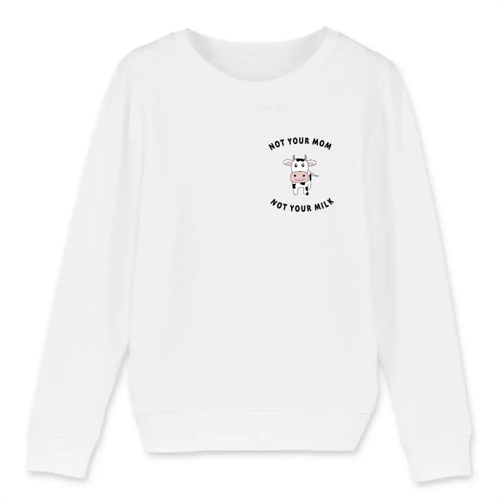 Not your Mom not your Milk - Kid Organic Cotton Sweatshirt - Nexellus