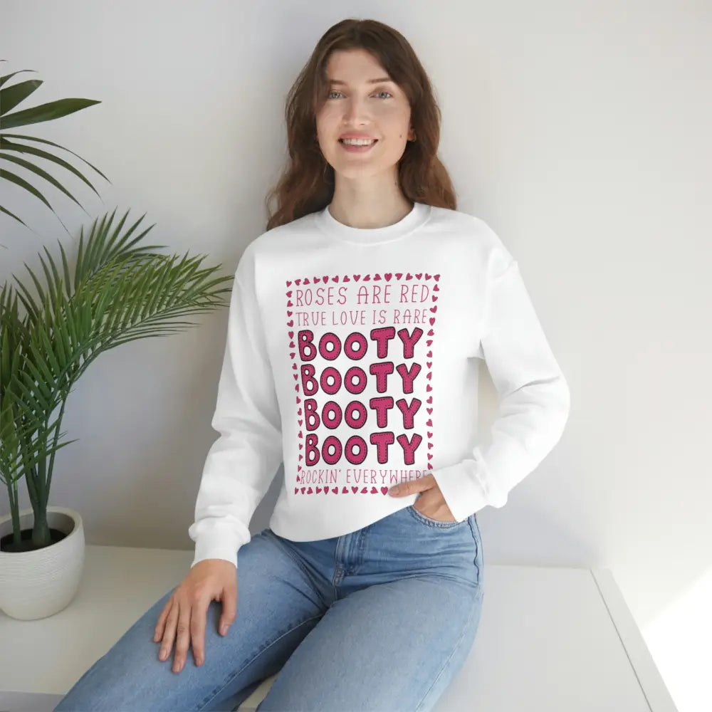 Roses are red true love is rare booty rockin’ everywhere