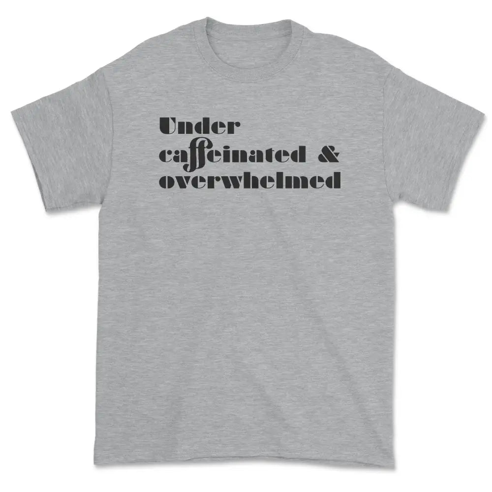 Under caffeinated tee