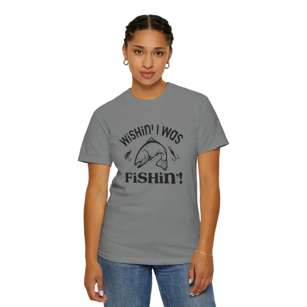 Wishin’ i was fishin’ unisex garment-dyed t-shirt