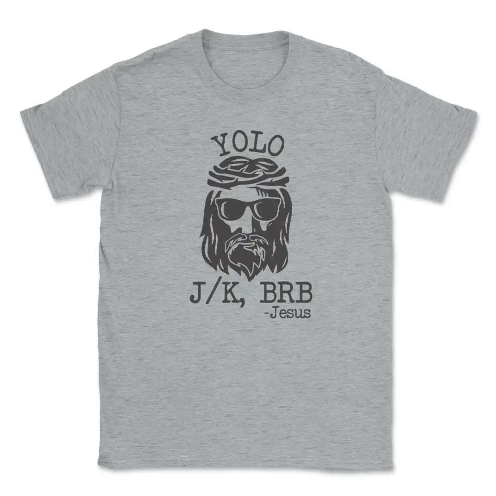 Yolo j/k brb jesus tee